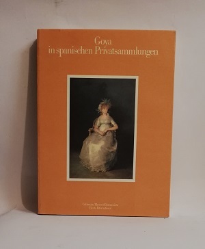 GOYA IN SPANISCHEN PRIVATSAMMLUNGEN.