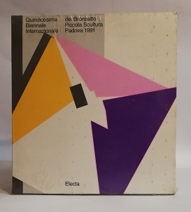 QUINDICESIMA BIENNALE INTERNAZIONALE DEL BRONZETTO PICCOLA SCULTURA PADOVA 1991.