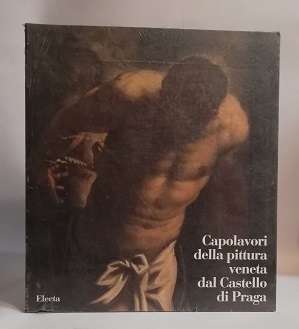 CAPOLAVORI DELLA PITTURA VENETA DAL CASTELLO DI PRAGA.