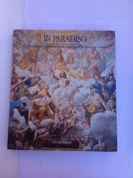 IN PARADISO GLI AFFRESCHI DEL LANFRANCO NELLA CAPPELLA DEL TESORO …