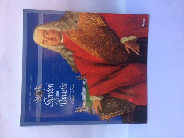 SPLENDORI DI UNA DINASTIA. L'EREDITÀ EUROPEA DI MANIN E DI …