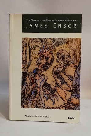 JAMES ENSOR. DALLO STEDELIJK MUSEUM VOOR SCHONE KUNSTEN DI OSTENDA.
