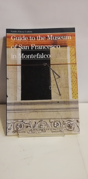 GUIDE TO THE MUSEUM OF SAN FRANCESCO IN MONTEFALCO.