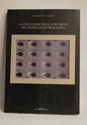LA COLLEZIONE DEGLI STRUMENTI DEL MUSEO DI ANTROPOLOGIA.