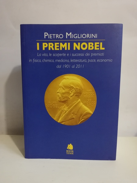 PREMI NOBEL. LA VITA, LE SCOPERTE E I SUCCESSI DEI …