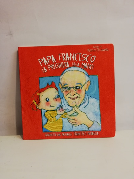 PAPA FRANCESCO - LA PREGHIERA DELLA MANO