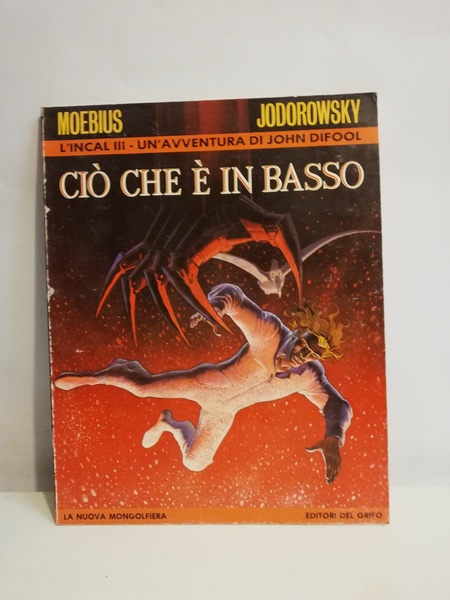 CIO' CHE E' IN BASSO. L'INCAL. VOL. 3. UN'AVVENTURA DI …