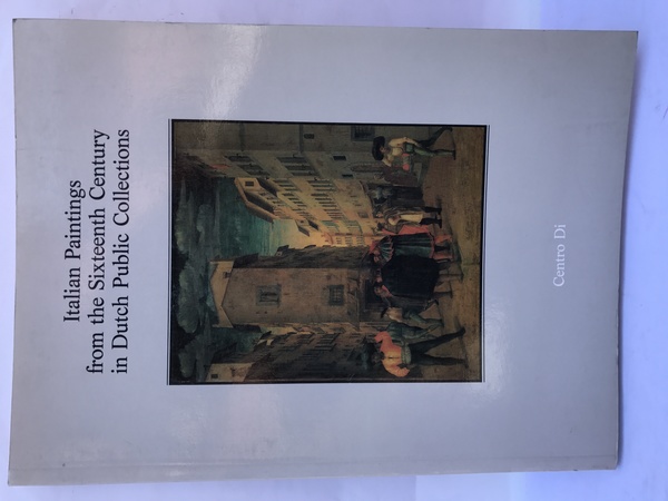 ITALIAN PAINTINGS FROM THE SIXTEENTH CENTURY IN DUTCH PUBLIC COLLECTIONS