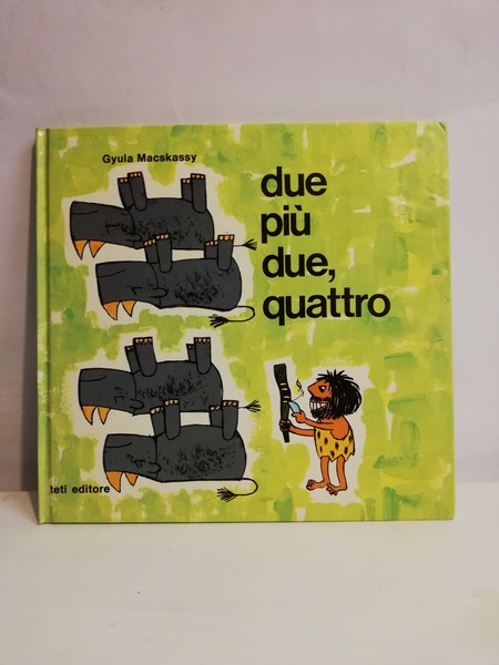 DUE PIU' DUE, QUATTRO.
