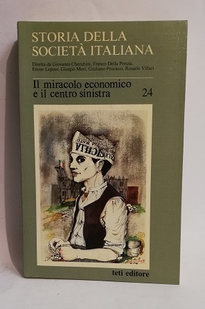 STORIA DELLA SOCIETA' ITALIANA. VOL. 24. IL MIRACOLO ECONOMICO E …
