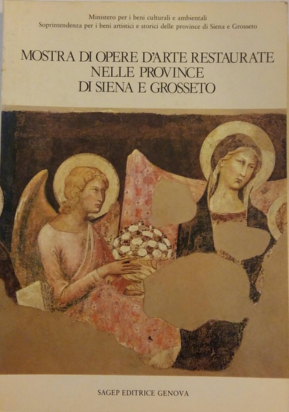 MOSTRA DI OPERE RESTAURATE NELLE PROVINCIE DI SIENA E GROSSETO: …