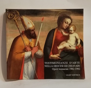 TESTIMONIANZE D'ARTE NELLA DIOCESI DI CHIAVARI. OPERE RESTAURATE 1982-1992.