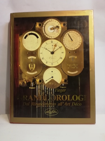 GRANDI OROLOGI. DAL RINASCIMENTO ALL'ART DÉCO.