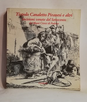 TIEPOLO, CANALETTO, PIRANESI E ALTRI.