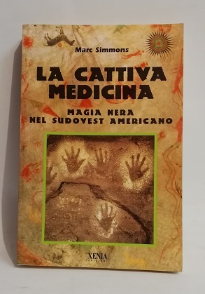 LA CATTIVA MEDICINA. MAGIA NERA NEL SUDOVEST AMERICANO.