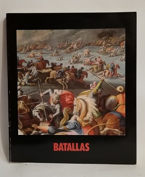 BATALLAS. PINTURAS DE LOS SIGLOS XVI AL XIX EN LOS …