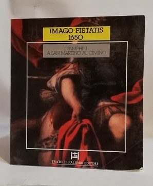 IMAGO PIETATIS 1650. I PAMPHILJ A SAN MARTINO AL CIMINO.