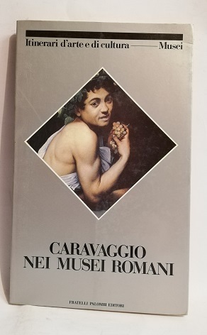 CARAVAGGIO NEI MUSEI ROMANI.