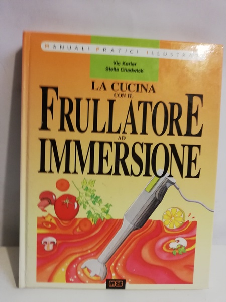LA CUCINA CON IL FRULLATORE AD IMMERSIONE