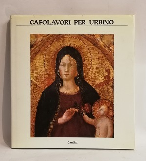 CAPOLAVORI PER URBINO.