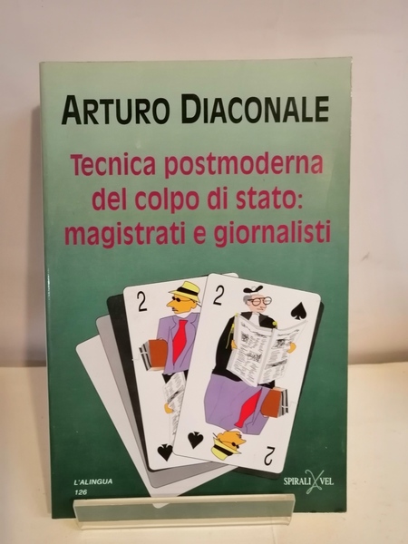 TECNICA POSTMODERNA DEL COLPO DI STATO: MAGISTRATI E GIORNALISTI.