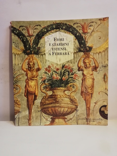 FIORI E GIARDINI ESTENSI A FERRARA