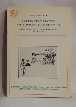 PRODUZIONE DI VETRO NELLA TOSCANA BASSOMEDIEVALE.