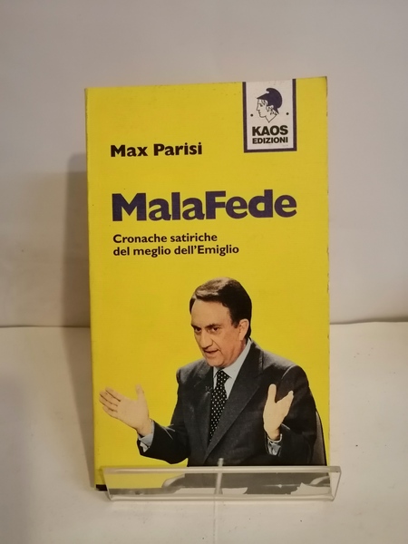 MALAFEDE. CRONACHE SATIRICHE DEL MEGLIO DELL'EMIGLIO