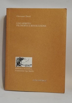 UGO SPIRITO. FILOSOFIA E RIVOLUZIONE.