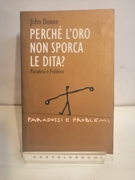 PERCHÉ L'ORO NON SPORCA LE DITA?