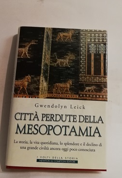 CITTA' PERDUTE DELLA MESOPOTAMIA. LA STORIA, LA VITA QUOTIDIANA, LO …