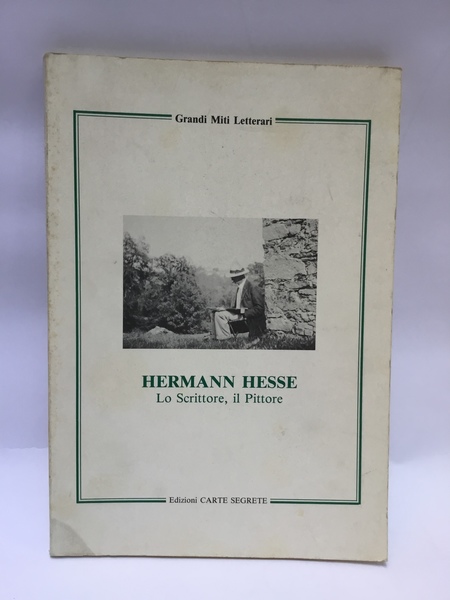 HERMANN HESSE. LO SCRITTORE, IL PITTORE.