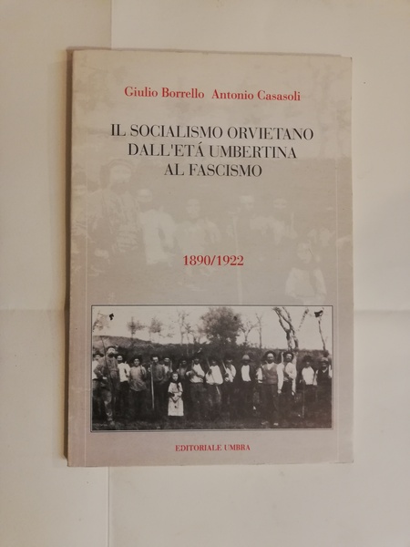 IL SOCIALISMO ORVIETANO DALL'ETA' UMBERTINA AL FASCISMO