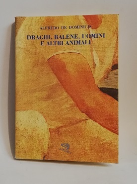 DRAGHI, BALENE, UOMINI E ALTRI ANIMALI.