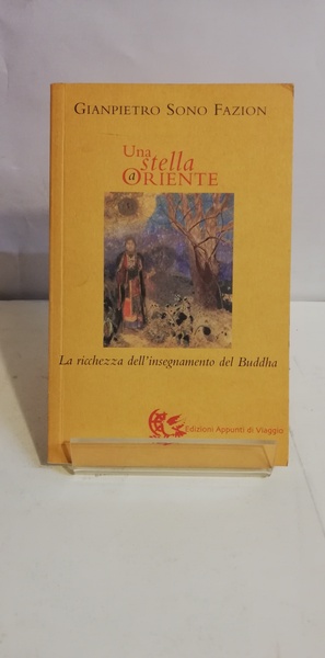 UNA STELLA A ORIENTE. LA RICCHEZZA DELL'INSEGNAMENTO DEL BUDDHA.