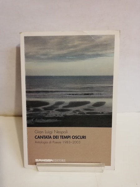 CANTATA DEI TEMPI OSCURI. ANTOLOGIA DI POESIE (1983-2003)