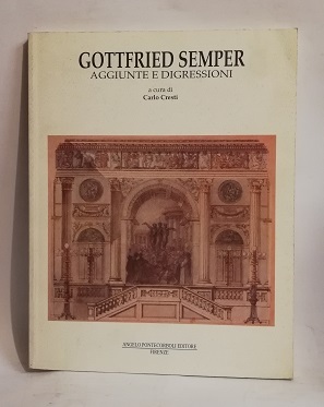 GOTTFRIED SEMPER. AGGIUNTE E DIGRESSIONI.