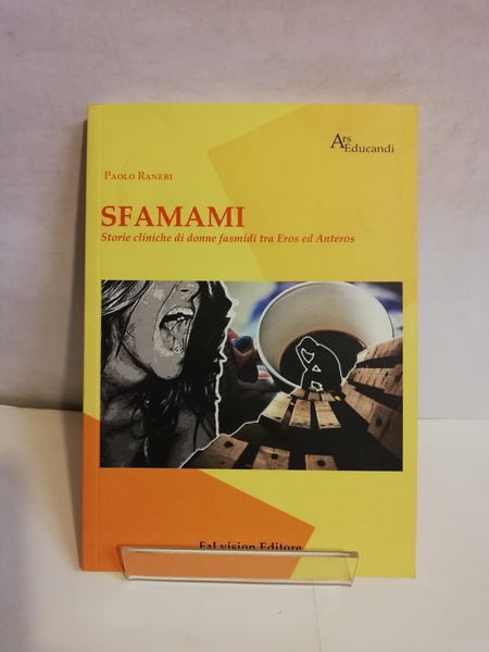 SFAMAMI. STORIE CLINICHE DI DONNE FASMIDI TRA EROS ED ANTEROS