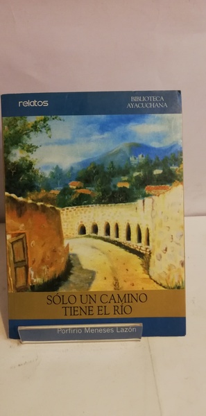 SÓLO UN CAMINO TIENE EL RÍO