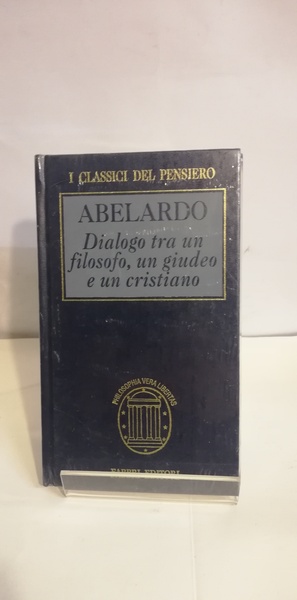 DIALOGO TRA UN FILOSOFO, UN GIUDEO E UN CRISTIANO.