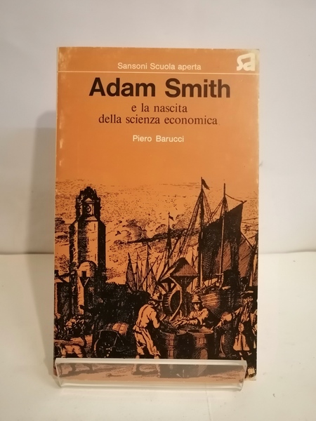 ADAM SMITH E LA NASCITA DELLA SCIENZA ECONOMICA.
