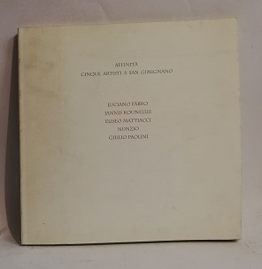 AFFINITA. CINQUE ARTISTI A SAN GIMIGNANO.