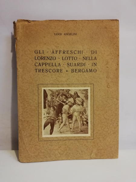 GLI AFFRESCHI DI LORENZO LOTTO NELLA CAPPELLA SGUARDI IN TRESCORE …
