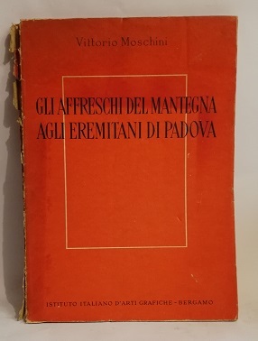 GLI AFFRESCHI DEL MANTEGNA AGLI EREMITANI DI PADOVA.