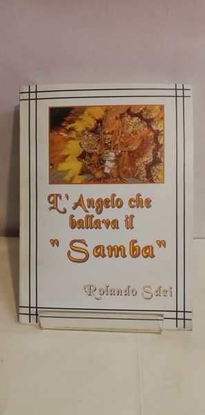 L'ANGELO CHE BALLAVA IL SAMBA.