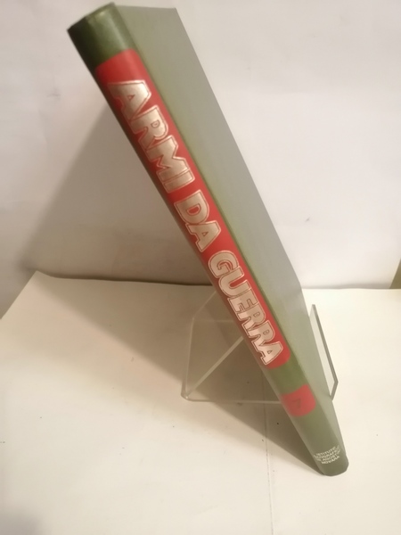 ARMI DA GUERRA. ENCICLOPEDIA DELLE ARMI DEL XX SECOLO. VOLUME …