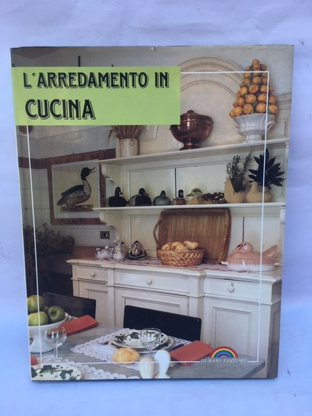L'ARREDAMENTO IN CUCINA.