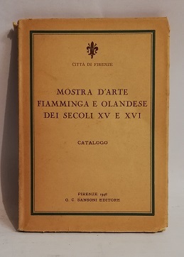 MOSTRA D'ARTE FIAMMINGA E OLANDESE DEI SECOLI XV E XVI.
