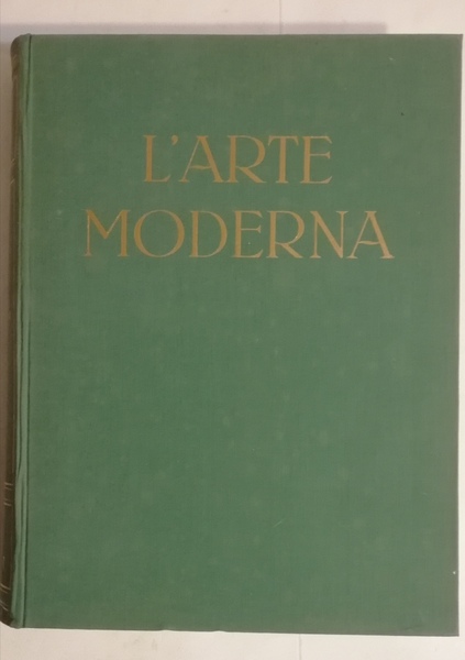 L'ARTE MODERNA DAI NEOCLASSICI AI CONTEMPORANEI. TOMO PRIMO.