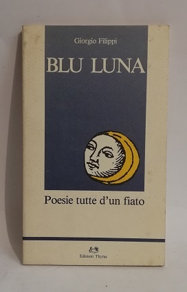 BLU LUNA. POESIE TUTTE D'UN FIATO.
